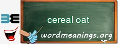 WordMeaning blackboard for cereal oat